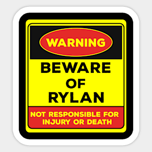 Beware Of Rylan/Warning Beware Of Rylan Not Responsible For Injury Or Death/gift for Rylan Sticker